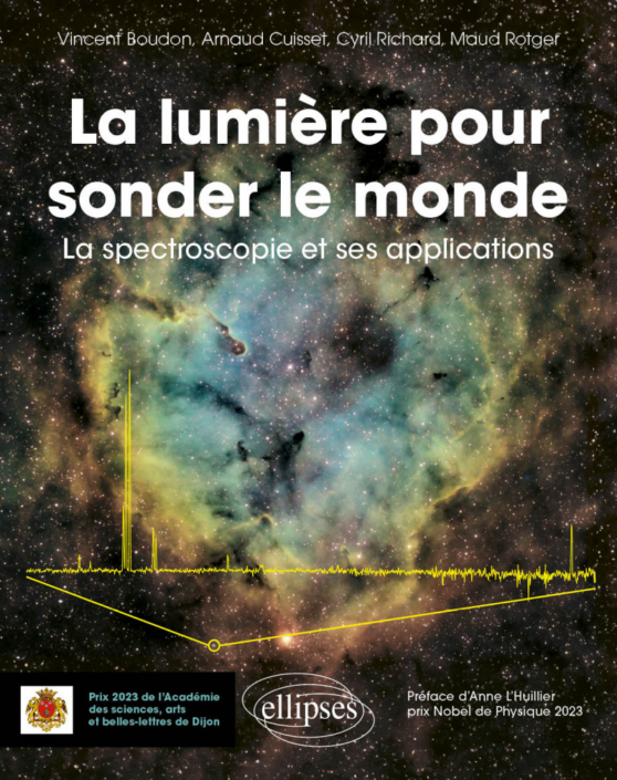 Couverture du livre « La lumière pour sonder le monde : la spectroscopie et ses applications », de Vincent Boudon, Arnaud Cuisset, Cyril Richard et Maud Rotger (éditions Ellipses)